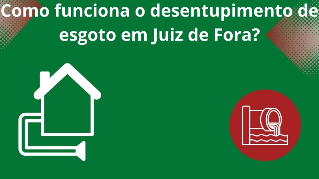 Como-funciona-o-desentupimento-de-esgoto-em-Juiz-de-Fora?