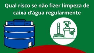 Qual-risco-se-não-fizer-limpeza-de-caixa-d-agua-regularmente